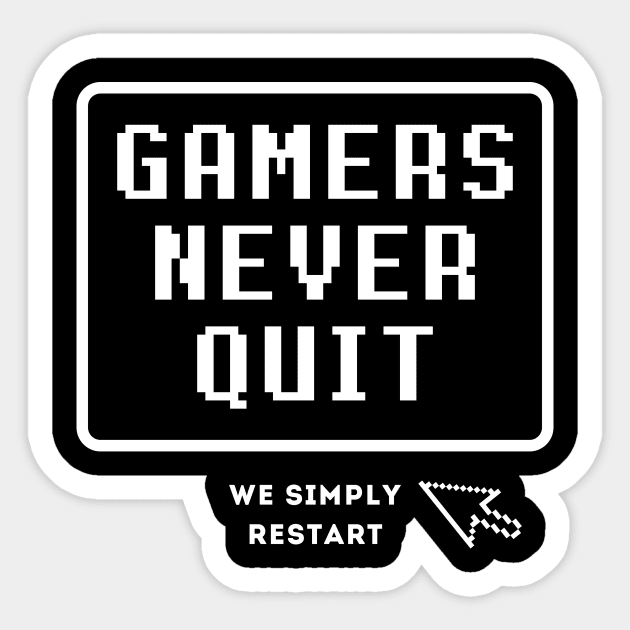 Gamers Never Quit We Simply Restart Sticker by Lasso Print